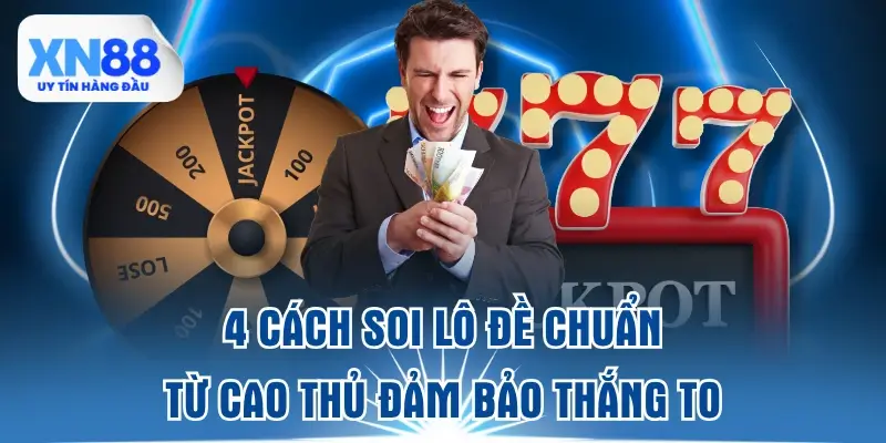 4-cach-soi-lo-de-chuan-tu-cao-thu-dam-bao-thang-to