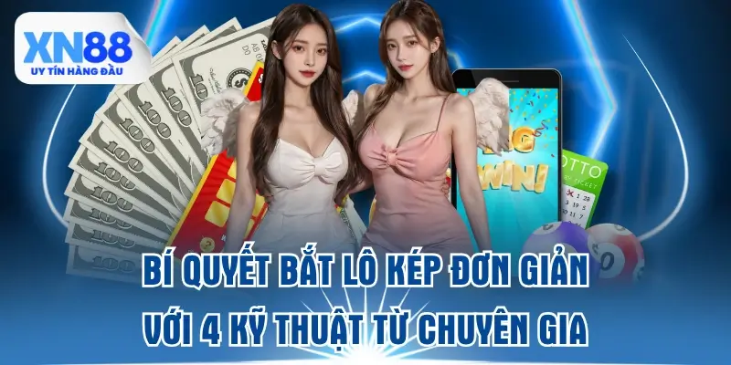bi-quyet-bat-lo-kep-don-gian-voi-4-ky-thuat-tu-chuyen-gia