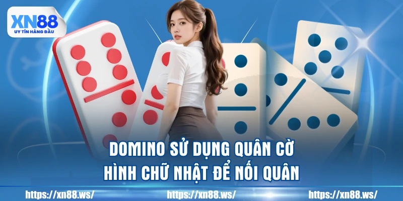 domino-su-dung-quan-co-hinh-chu-nhat-de-noi-quan