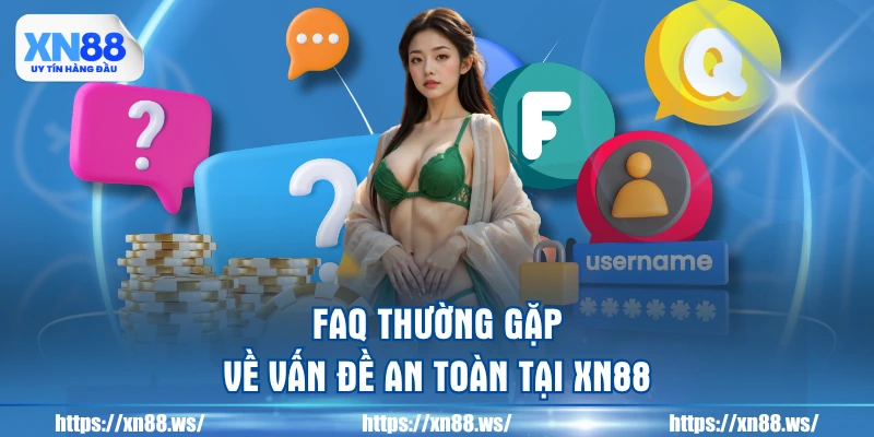 faq-thuong-gap-ve-van-de-an-toan-tai-xn88