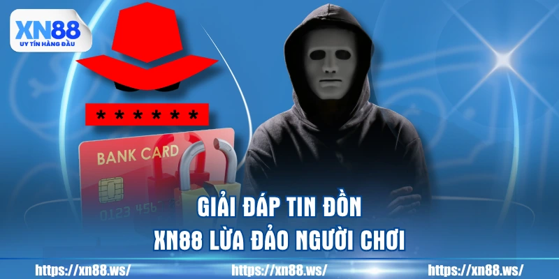 giai-dap-tin-don-xn88-lua-dao-nguoi-choi