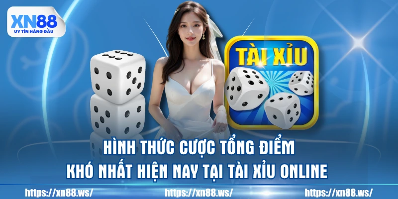 hinh-thuc-cuoc-tong-diem-kho-nhat-hien-nay-tai-tai-xiu-online