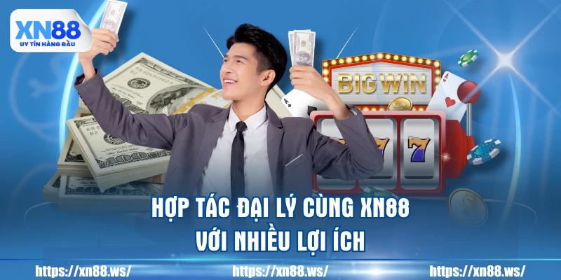 hop-tac-dai-ly-cung-xn88-voi-nhieu-loi-ich