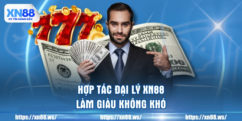 hop-tac-dai-ly-xn88-lam-giau-khong-kho