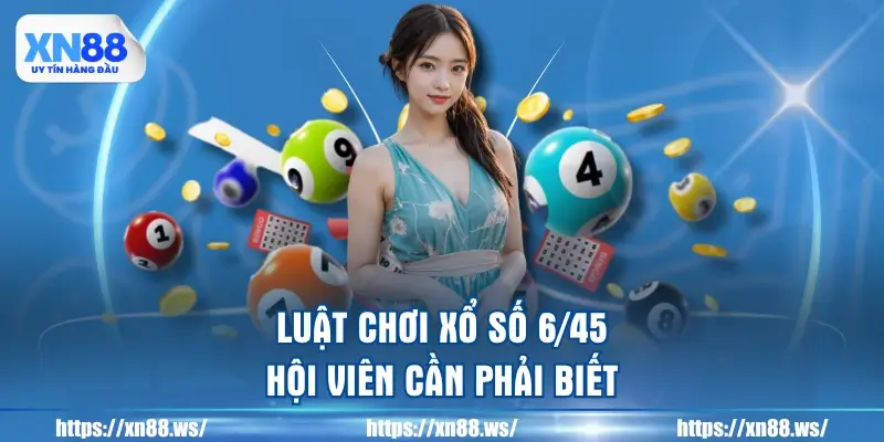 luat-choi-xo-so-6/45-hoi-vien-can-phai-biet