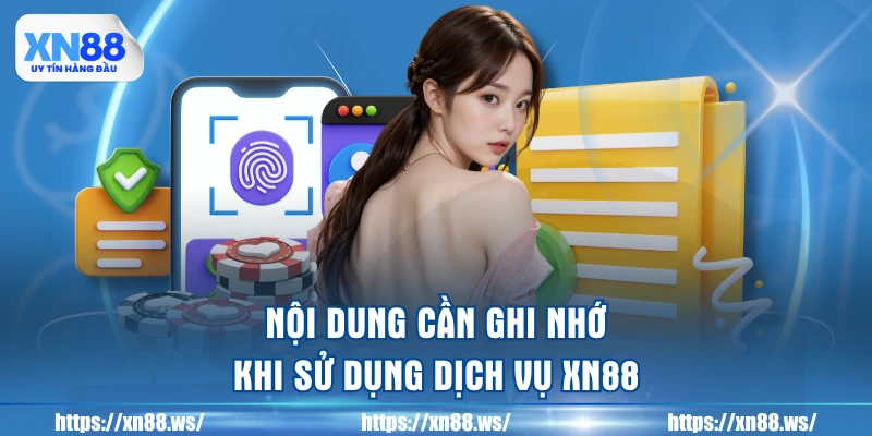 noi-dung-can-ghi-nho-khi-su-dung-dich-vu-xn88