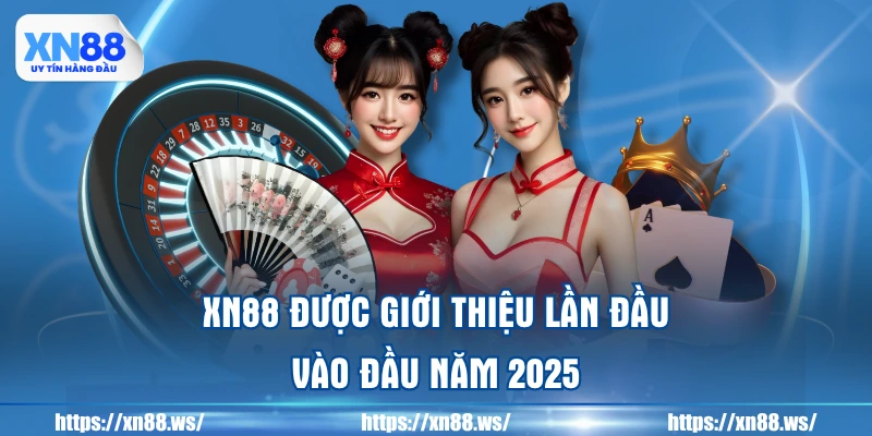 xn88-duoc-gioi-thieu-lan-dau-vao-dau-nam-2025
