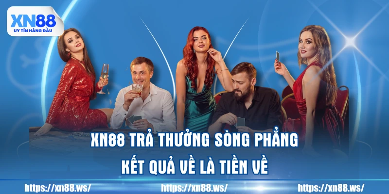 xn88-tra-thuong-song-phang-ket-qua-ve-la-tien-ve